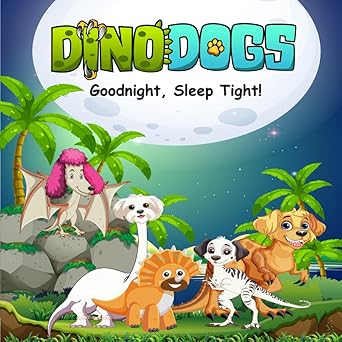 DinoDogs: Goodnight, Sleep Tight!